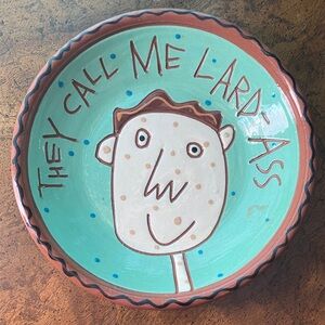 Whimsical art bowl “They Call Me Lard-Ass” by Pritchett and Shelby